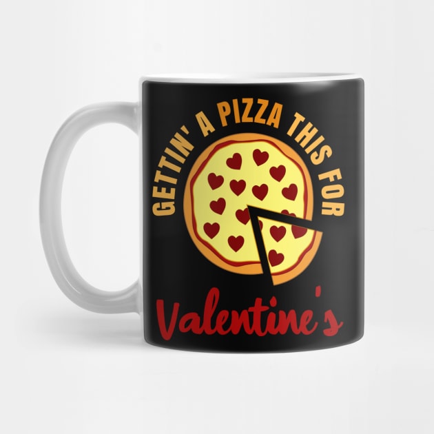 Gettin A Pizza This For Valentine’s Food Lover Humor by RongWay